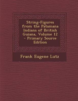 Book cover for String-Figures from the Patamana Indians of British Guiana, Volume 12