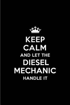 Book cover for Keep Calm and Let the Diesel Mechanic Handle It