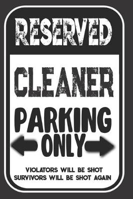 Book cover for Reserved Cleaner Parking Only. Violators Will Be Shot. Survivors Will Be Shot Again