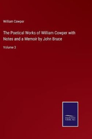 Cover of The Poetical Works of William Cowper with Notes and a Memoir by John Bruce