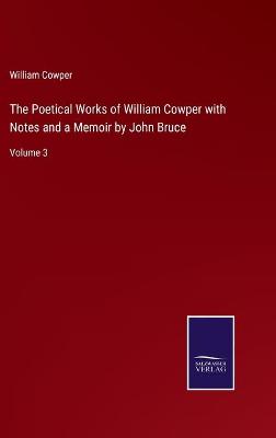 Book cover for The Poetical Works of William Cowper with Notes and a Memoir by John Bruce