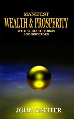 Book cover for Manifest Wealth and Prosperity with Thought Forms and Servitors