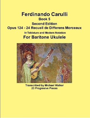 Book cover for Ferdinando Carulli Book 5 Opus 124 - 24 Recueil de Differens Morceaux In Tablature and Modern Notation For Baritone Ukulele