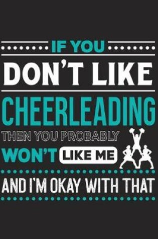 Cover of If You Don't Like Cheerleading Then You Probably Won't Like Me and I'm OK With That