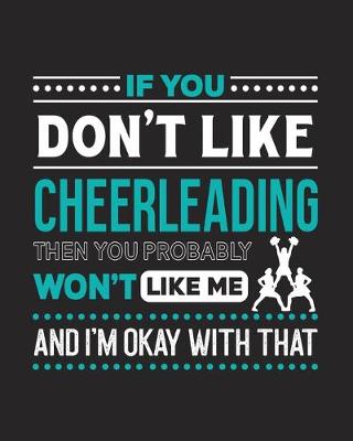 Book cover for If You Don't Like Cheerleading Then You Probably Won't Like Me and I'm OK With That