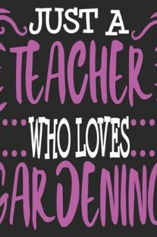 Cover of Just A teacher Who Loves Gardening