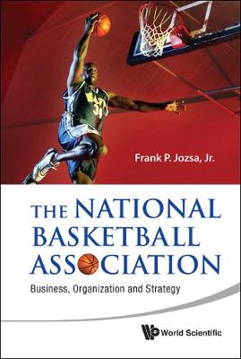 Book cover for National Basketball Association, The: Business, Organization And Strategy