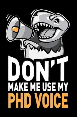 Book cover for Don't Make Me Use My PhD Voice