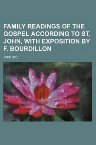 Cover of Family Readings of the Gospel According to St. John, with Exposition by F. Bourdillon