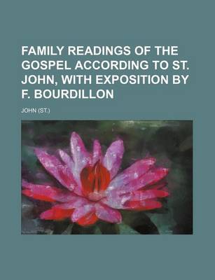 Book cover for Family Readings of the Gospel According to St. John, with Exposition by F. Bourdillon