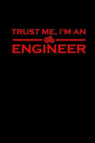 Cover of Trust me, I'm an Engineer