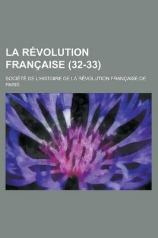 Cover of La Revolution Francaise (32-33 )