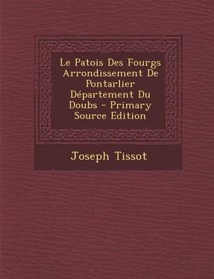Book cover for Le Patois Des Fourgs Arrondissement de Pontarlier D partement Du Doubs