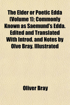 Book cover for The Elder or Poetic Edda (Volume 1); Commonly Known as Saemund's Edda. Edited and Translated with Introd. and Notes by Olve Bray. Illustrated