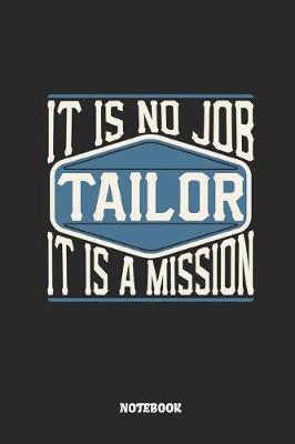 Book cover for Tailor Notebook - It Is No Job, It Is a Mission