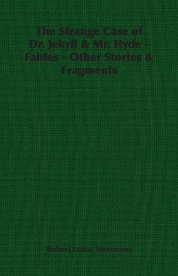 Book cover for The Strange Case of Dr. Jekyll & Mr. Hyde - Fables - Other Stories & Fragments