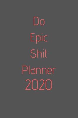 Book cover for Do Epic Shit Planner 2020