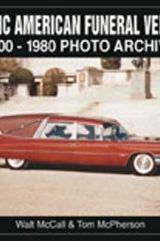 Cover of Classic American Funeral Vehicles, 1900-1983 Photo Archive