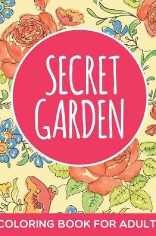 Cover of Secret Garden Coloring Book for Adults