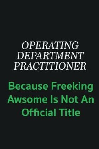 Cover of Operating Department Practitioner because freeking awsome is not an offical title