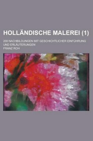 Cover of Hollandische Malerei; 200 Nachbildungen Mit Geschichtlicher Einfuhrung Und Erlauterungen (1)