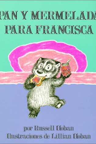 Cover of Pan y Mermelada Para Francisca (Bread and Jam for Frances)