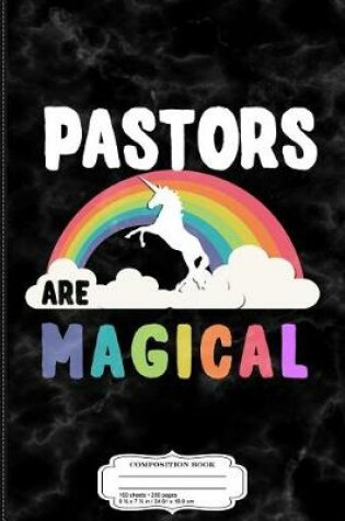 Cover of Pastors Are Magical Composition Notebook