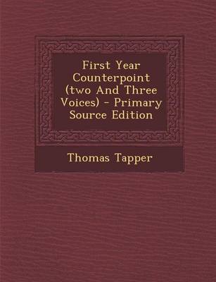 Book cover for First Year Counterpoint (Two and Three Voices) - Primary Source Edition