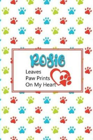 Cover of Rosie Leaves Paw Prints on My Heart