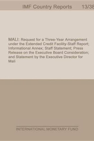 Cover of Mali: Request for a Three-Year Arrangement Under the Extended Credit Facility-Staff Report; Informational Annex; Staff Statement; Press Release on the Executive Board Consideration; And Statement by the Executive Director for Mali