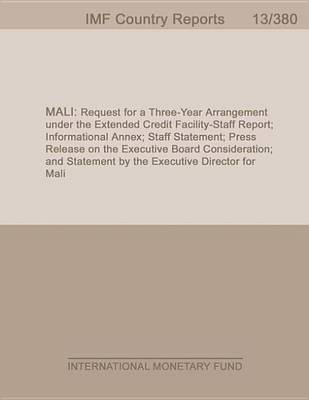 Book cover for Mali: Request for a Three-Year Arrangement Under the Extended Credit Facility-Staff Report; Informational Annex; Staff Statement; Press Release on the Executive Board Consideration; And Statement by the Executive Director for Mali
