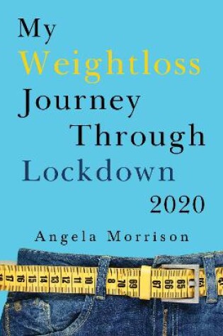 Cover of My Weightloss Journey Through Lockdown 2020