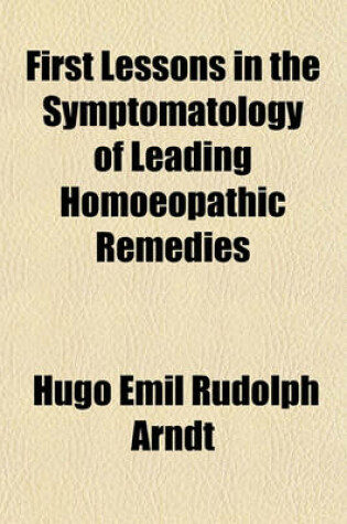 Cover of First Lessons in the Symptomatology of Leading Homoeopathic Remedies