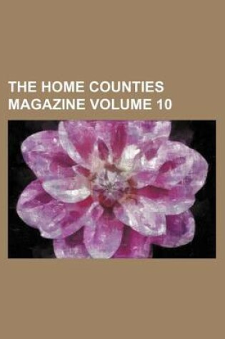 Cover of The Home Counties Magazine Volume 10