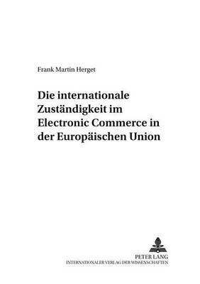 Cover of Die Internationale Zustaendigkeit Im Electronic Commerce in Der Europaeischen Union