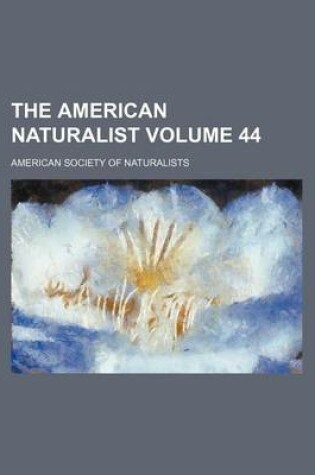 Cover of The American Naturalist Volume 44