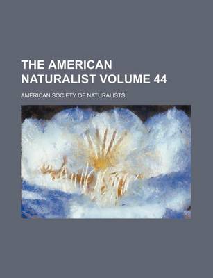 Book cover for The American Naturalist Volume 44