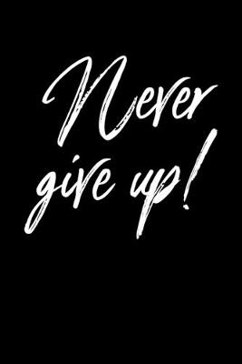 Book cover for Never Give Up