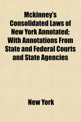 Book cover for McKinney's Consolidated Laws of New York Annotated (Volume 25); With Annotations from State and Federal Courts and State Agencies