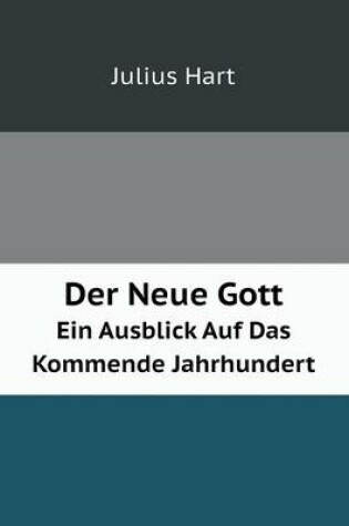 Cover of Der Neue Gott Ein Ausblick Auf Das Kommende Jahrhundert