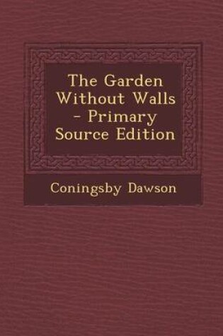 Cover of The Garden Without Walls - Primary Source Edition