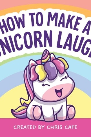 Cover of How to Make a Unicorn Laugh