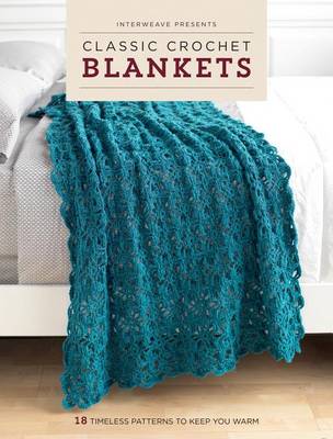 Book cover for Interweave Presents Classic Crochet Blankets