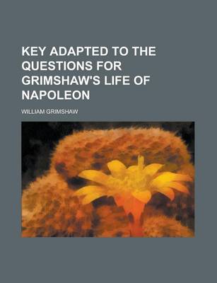 Book cover for Key Adapted to the Questions for Grimshaw's Life of Napoleon