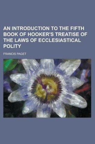 Cover of An Introduction to the Fifth Book of Hooker's Treatise of the Laws of Ecclesiastical Polity