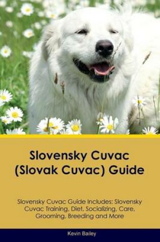 Cover of Slovensky Cuvac (Slovak Cuvac) Guide Slovensky Cuvac Guide Includes
