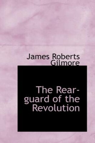 Cover of The Rear-Guard of the Revolution