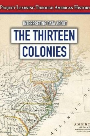 Cover of Interpreting Data about the Thirteen Colonies