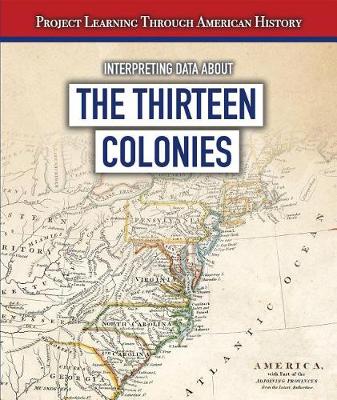 Book cover for Interpreting Data about the Thirteen Colonies