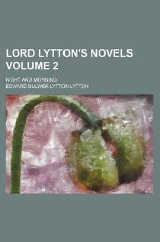 Cover of Lord Lytton's Novels Volume 2; Night and Morning